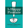 The Happy Prostate: A Journey to Orgasmic Bliss - Paperback