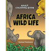 Adult Coloring Book Africa Wild Life: Adult Coloring Book - Paperback