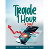 Trade 1 Hour a Day!: Earn with a simple Trading Strategy - Paperback