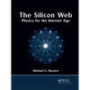The Silicon Web: Physics for the Internet Age - Paperback