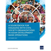 A Sourcebook for Engaging with Civil Society Organizations in Asian Development Bank Operations - Paperback