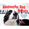 Avalanche Dog Heroes: Piper and Friends Learn to Search the Snow - Hardcover