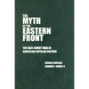 The Myth of the Eastern Front - Hardcover