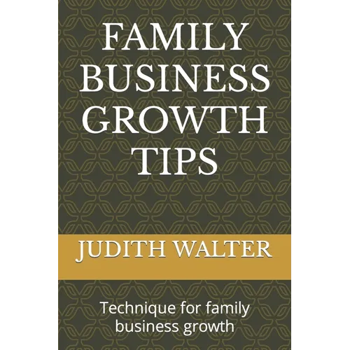 Family Business Growth Tips: Technique for family business growth - Paperback