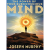 The Power of Your Subconscious Mind - Hardcover