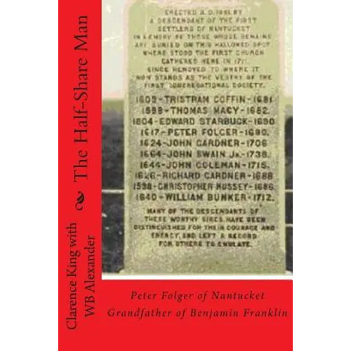 The Half Share Man: Peter Folger of Nantucket Grandfather of Benjamin Franklin - Paperback