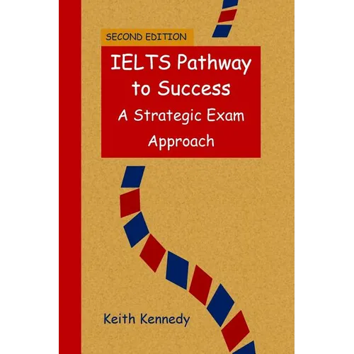 IELTS Pathway to Success: A Strategic Exam Approach - Paperback