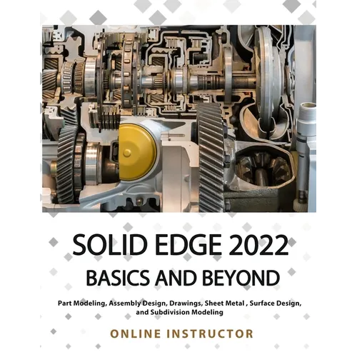 Solid Edge 2022 Basics and Beyond (Colored) - Paperback