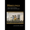Hirelings: African American Workers and Free Labor in Early Maryland - Hardcover