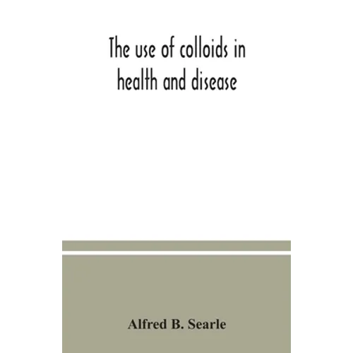 The use of colloids in health and disease - Paperback