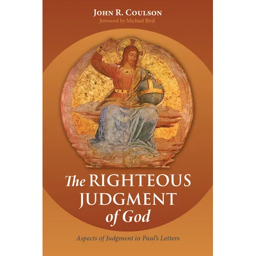 The Righteous Judgment of God: Aspects of Judgment in Paul's Letters - Paperback