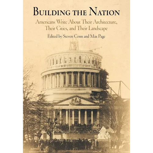 Building the Nation: Americans Write about Their Architecture, Their Cities, and Their Landscape - Paperback