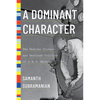A Dominant Character: The Radical Science and Restless Politics of J. B. S. Haldane - Hardcover