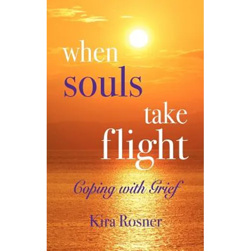 When Souls Take Flight: Coping with Grief - Paperback