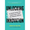 Unlocking Innovation: A Leader's Guide for Turning Bold Ideas into Tangible Results - Paperback