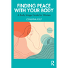 Finding Peace with Your Body: A Body Image Guide for Women - Paperback
