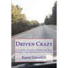 Driven Crazy: A Female Trucker Dishes on Fun, Danger, and Quirkiness in a Semi - Paperback