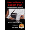 How to Make a Budget Plan - Planning and Budgeting for Success - Paperback