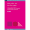 Ionization and Ion Transport: A Primer for the Study of Non-Equilibrium, Low-Temperature Gas Discharges and Plasmas - Hardcover