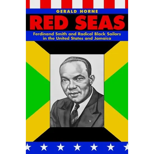 Red Seas: Ferdinand Smith and Radical Black Sailors in the United States and Jamaica - Hardcover