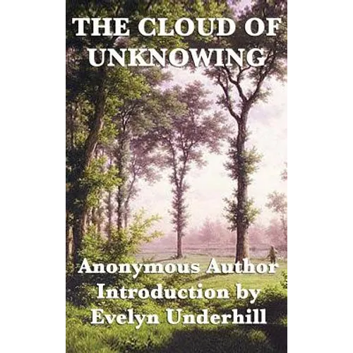 The Cloud of Unknowing: A Classic Work of Christian Mysticism with an Introduction by Evelyn Underhill - Hardcover