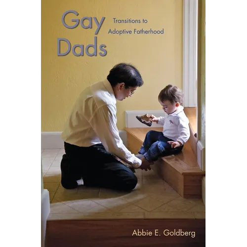 Gay Dads: Transitions to Adoptive Fatherhood - Paperback
