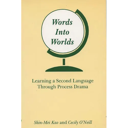 Words Into Worlds: Learning a Second Language Through Process Drama - Paperback