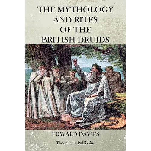 The Mythology and Rites of the British Druids - Paperback