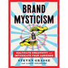 Brand Mysticism: Cultivate Creativity and Intoxicate Your Audience - Hardcover