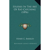 Studies In The Art Of Rat-Catching (1896) - Hardcover