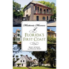 Historic Homes of Florida's First Coast - Hardcover