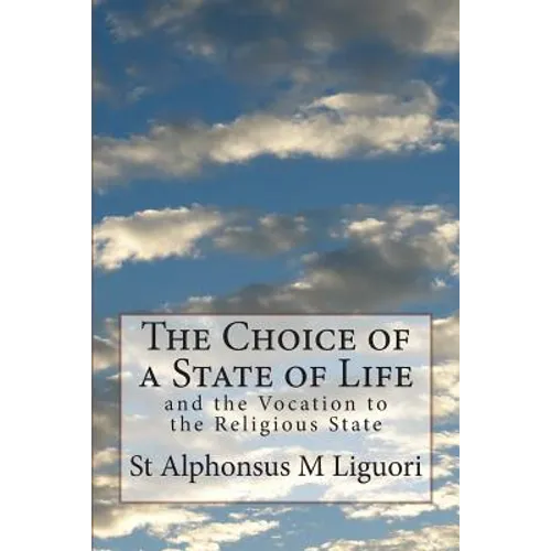 The Choice of a State of Life: and the Vocation to the Religious State - Paperback
