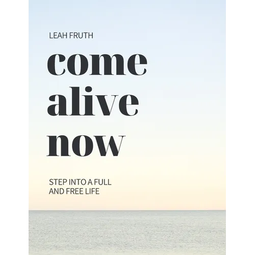 Come Alive Now - Paperback