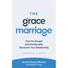 The Grace Marriage: How the Gospel and Intentionality Transform Your Relationship - Paperback