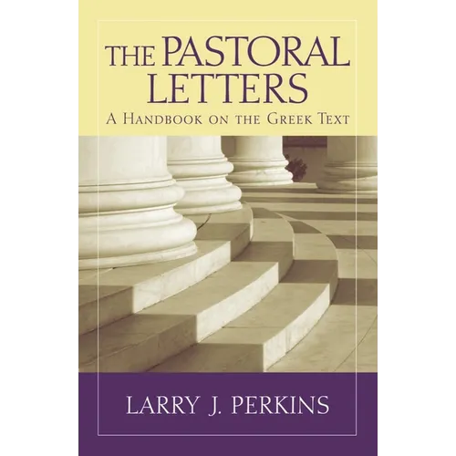The Pastoral Letters: A Handbook on the Greek Text - Paperback