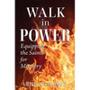 Walk In Power: Equipping the Saints for Ministry - Paperback