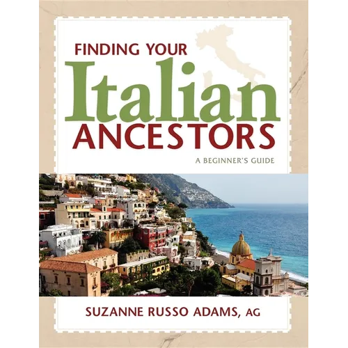 Finding Your Italian Ancestors: A Beginner's Guide - Paperback