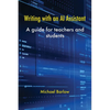 Writing with an AI Assistant: A Guide for Teachers and Students - Paperback