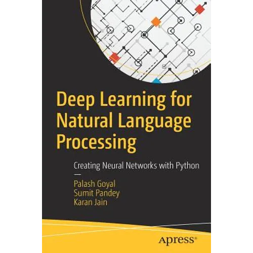 Deep Learning for Natural Language Processing: Creating Neural Networks with Python - Paperback