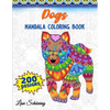 Dogs Mandala Coloring Book: 200 Designs to Color, Stress Relieving Mandala Book, Promote Mindfulness and Practice Creativity - Paperback