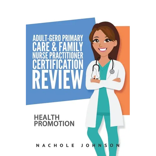 Adult-Gero Primary Care and Family Nurse Practitioner Certification Review: Health Promotion - Paperback