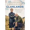 Clanlands: Whisky, Warfare, and a Scottish Adventure Like No Other - Hardcover