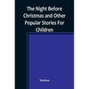 The Night Before Christmas and Other Popular Stories For Children - Paperback