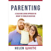 Parenting: A Calm and Loving Approach on Infant to Toddler Discipline: Effective Strategies for Positive Discipline, Patient Pare - Paperback