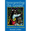 Interpreting the Gospel; An Introduction to Preaching - Paperback