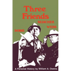 Three Friends: Roy Bedichek, J. Frank Dobie, Walter Prescott Webb - Paperback