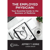 The Employed Physician: Your Essential Guide to the Business of Medicine - Paperback