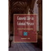 Convent Life in Colonial Mexico: A Tale of Two Communities - Paperback