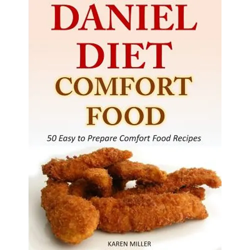 Daniel Diet Comfort Foods: 50 Easy to Prepare Comfort Food Recipes - Paperback