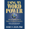 Using My Word Power: Advocating for a More Civilized Society - Hardcover